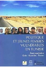 Politique et jeunes femmes vulnérables en Tunisie : étude qualitative Gafsa – Kasserine – Tozeur(2013) (Frensh)